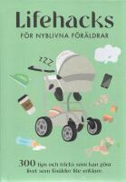 Lifehacks f&ouml;r nyblivna f&ouml;r&auml;ldrar