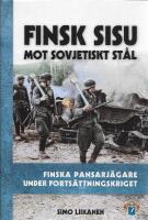 Finsk sisu mot sovjetiskt st&aring;l : finska pansarj&auml;gare under Forts&auml;ttningskriget