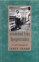 Till landet &Auml;r / En &Auml;ngel vid mitt bord / S&auml;ndebud fr&aring;n Spegelstaden [En sj&auml;lvbiografi I-III]