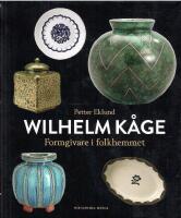 Wilhelm K&aring;ge : formgivare i folkhemmet