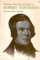 Florestan : The Life and Work of Robert Schumann