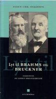 Lyt till Brahms og Bruckner : symfonier og anden orkestermusik