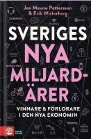 Sveriges nya miljard&auml;rer : vinnare & f&ouml;rlorare i den nya ekonomin