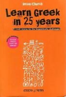 Learn Greek in 25 Years : A Crash Course for the Linguistically Challenged
