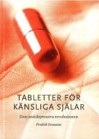 Tabletter f&ouml;r k&auml;nsliga sj&auml;lar : den antidepressiva revolutionen