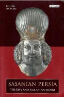 Sasanian Persia : The Rise and Fall of an Empire
