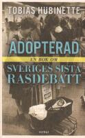 Adopterad : en bok om Sveriges sista rasdebatt
