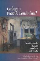 Is There a Nordic Feminism?: Nordic Feminist Thought on Culture and Society (Gender, change, and society) [Elektronisk resurs]