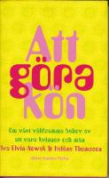 Att g&ouml;ra k&ouml;n : Om v&aring;rt v&aring;ldsamma behov av att vara kvinnor och m&auml;n