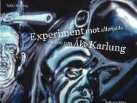 Experiment mot alla odds : Boken om &Aring;ke Karlung