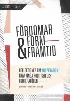 F&ouml;rdomar, form och framtid : reflektioner om kooperation fr&aring;n unga politiker och kooperat&ouml;rer