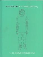 Ed Sheeran : a visual journey
