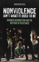 Nonviolence Ain't What It Used To Be : Unarmed Insurrection and the Rhetoric of Resistance