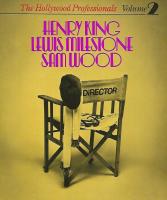 Henry King, Lewis Milestone & Sam Wood (The Hollywood Professionals 2)