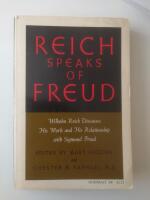 Reich speaks of Freud : Wilhelm Reich discusses his work and his relationship with Sigmund Freud
