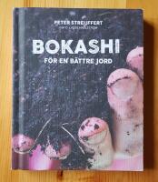 Bokashi : f&ouml;r en b&auml;ttre jord