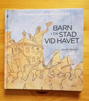 Barn i en stad vid havet : G&ouml;teborgs 400-&aring;riga historia