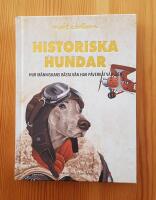 Historiska hundar : hur m&auml;nniskans b&auml;sta v&auml;n har p&aring;verkat v&auml;rlden