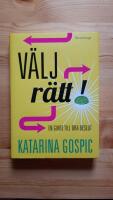 V&auml;lj r&auml;tt! : en guide till bra beslut
