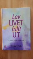 Lev livet fullt ut! : en väg till andligt uppvaknande