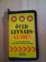 &Ouml;verlevnadsguiden : allt du beh&ouml;ver veta f&ouml;r att klara dig i naturen