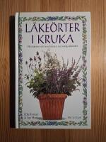 L&auml;ke&ouml;rter i kruka :  odla l&auml;ke&ouml;rter och bered &ouml;rtkurer mot vanliga &aring;kommor