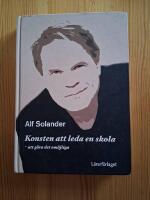 Konsten att leda en skola : att g&ouml;ra det om&ouml;jliga