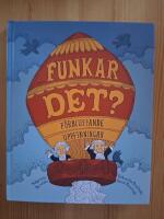 Funkar det? : f&ouml;rbluffande uppfinningar