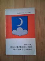 HYTTOR, HAMMARSMEDJOR OCH KVARNAR I SILVBERG, En rundvandring till forna arbetsplatser
