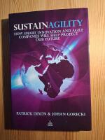 Sustainagility: How Smart Innovation and Agile Companies Will Help Protect Our Future [Elektronisk resurs]