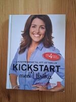 Kickstart med Ulrika - 7 kostprogram f&ouml;r ett l&auml;ttare liv : [fr&aring;n 4 dagar till 4 veckor]