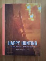 Happy hunting : en bok om jakt, j&auml;gare och jyckar
