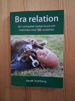 Bra relation : om samspelet mellan m&auml;nniska och hund med TSB-modellen
