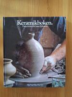 Keramikboken : Dreja, forma f&ouml;r hand, dekorera