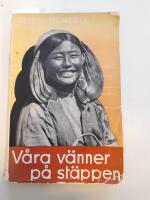 V&aring;ra v&auml;nner p&aring; st&auml;ppen. Genom Mongoliet till Torgoterna vid Etsingol