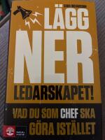 L&auml;gg ner ledarskapet : vad du som chef ska g&ouml;ra ist&auml;llet