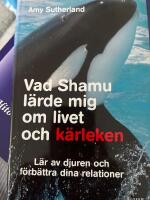 Vad Shamu l&auml;rde mig om livet och k&auml;rleken : l&auml;r av djuren och f&ouml;rb&auml;ttra dina relationer