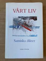 V&aring;rt liv : Min eallin = Mijjen jieleme = Mija viesson : samiska dikter