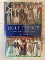 Holy Things - A Liturgical Theology