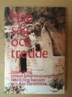 Han s&aring;g och trodde : en vandring genom Johannesevangeliet