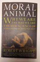The Moral Animal: Why We Are, the Way We Are: The New Science of Evolutionary Psychology