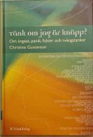 T&auml;nk om jag &auml;r kn&auml;pp? : Om &aring;ngest, panik, fobier och tv&aring;ngstankar