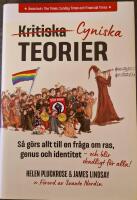 Cyniska teorier : s&aring; g&ouml;rs allt till en fr&aring;ga om ras, genus och identitet - och blir skadligt f&ouml;r alla