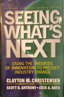Seeing what's next : using the theories of innovation to predict industry change