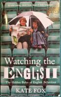 Watching the English : the hidden rules of English behaviour