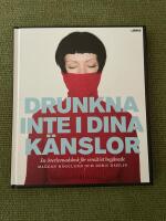 Drunkna inte i dina k&auml;nslor : en &ouml;verlevnadsbok f&ouml;r sensitivt beg&aring;vade