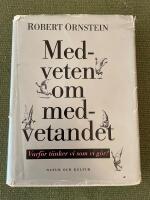 Medveten om medvetandet : Varf&ouml;r t&auml;nker vi som vi g&ouml;r?