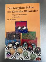 Den kompletta boken om kinesiska h&auml;lsokulor : bakgrund och anv&auml;ndning av h&auml;lsokulorna