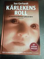 K&auml;rlekens roll : hur k&auml;nslom&auml;ssig n&auml;rhet formar sp&auml;dbarnets hj&auml;rna