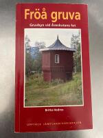 Fr&ouml;&aring; gruva : gruvbyn vid &Aring;reskutans fot